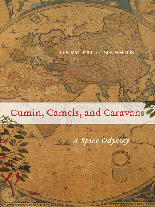 Title details for Cumin, Camels, and Caravans by Gary Paul Nabhan - Available